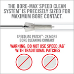 Bore-Max® Speed Clean System™